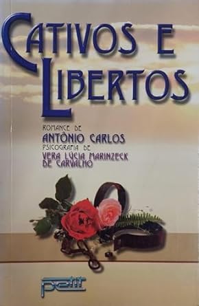 Cativos e libertos Vera Lucia Marinzeck de Carvalho